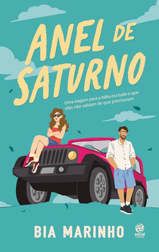 Anel De Saturno: Uma Viagem Para A Itália Era Tudo O Que Eles Não Sabiam De Que Precisavam, De Marinho Bia., Vol. 1. Editorial Astral Cultural, Capa Mole, Edição 1 Em Português, 2024