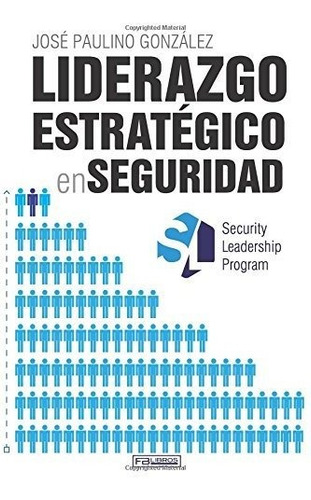 Libro : Liderazgo Estrategico En Seguridad - Gonzalez,...