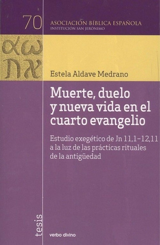 Muerte, Duelo Y Nueva Vida En El Cuarto Evangelio, De Aldave Medrano, Estela. Editorial Verbo Divino, Tapa Blanda En Español