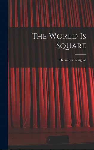 The World Is Square, De Gingold, Hermione 1897-. Editorial Hassell Street Pr, Tapa Dura En Inglés