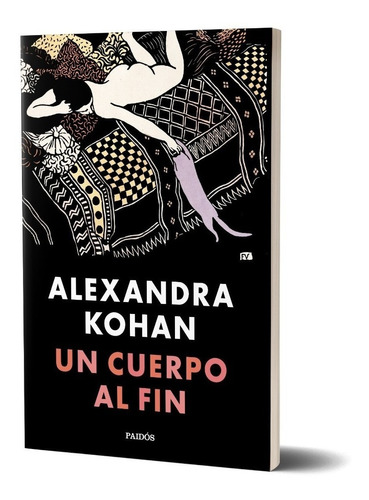 Libro Un Cuerpo Al Fin - Alexandra Kohan - Paidós