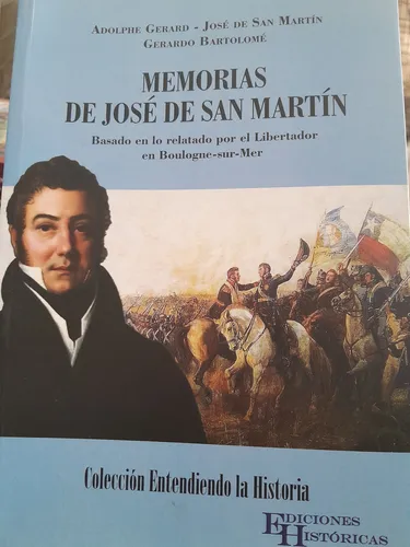 Memorias De José De San Martin Biografía Historia Argentina