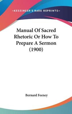 Libro Manual Of Sacred Rhetoric Or How To Prepare A Sermo...