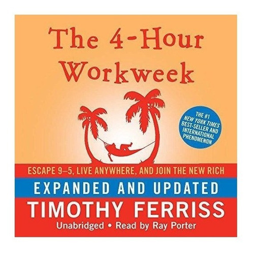 The 4-hour Workweek, Expanded And Updated : Timothy Ferriss