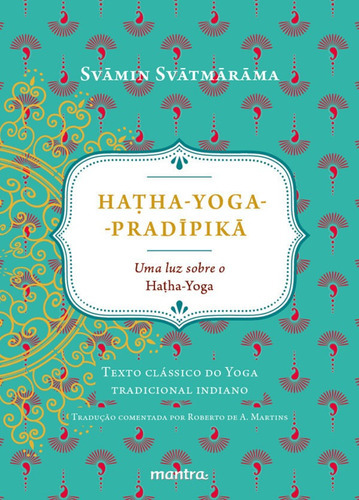 Hatha Yoga - Pradipika - Mantra: Uma Luz Sobre O Hatha Yoga, De Svamin Svatmarama. Editora Edipro Edicoes Profissionais Ltda, Capa Mole, Edição 1 Em Português