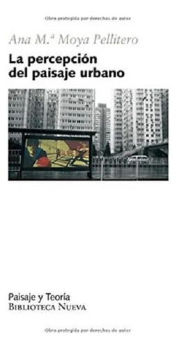 La percepción del paisaje urbano, de Moya, Ana María. Editorial Biblioteca Nueva, tapa blanda en español, 2011