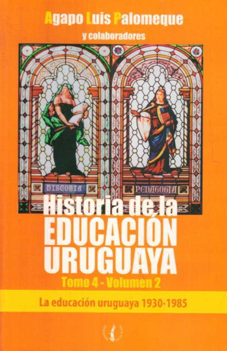 Libro: Historia De La Educación Uruguaya Tomo 4 Volumen 2