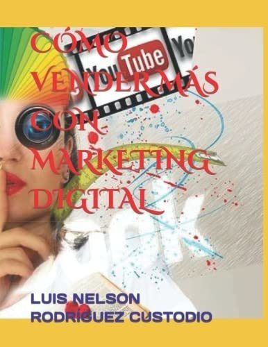 o Vender Mas Con Marketing  -..., de RODRÍGUEZ CUSTODIO, LUIS  NEL. Editorial Independently Published en español
