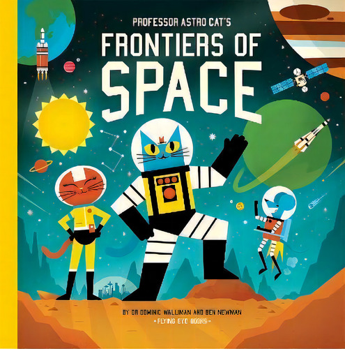 Professor Astro Cat's Frontiers Of Space, De Dominic Walliman. Editorial Flying Eye Books, Tapa Dura En Inglés