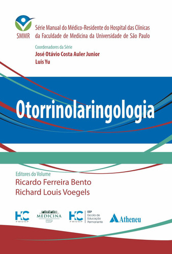 Otorrinolaringologia, de (Editor de volume) Bento, Ricardo Ferreira/ (Editor de volume) Voegels, Richard Louis/ (Editor) Junior, José Otávio Costa Auler/ (Editor) Yu, Luis. Série Manual do Médico-Residente do Hospital das Clínicas da Faculdade de Medicina da Universidade de São Paulo Editorial Editora Atheneu Ltda, capa dura em português, 2019