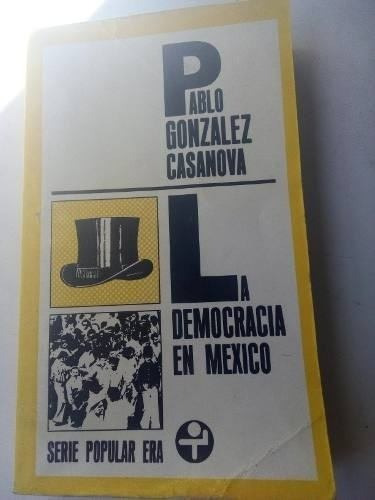La Democracia En Mexico Pablo Gonzalez Casanova Completo