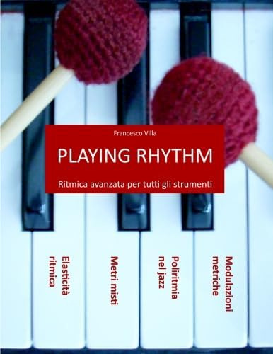 Libro: Playing Rhythm: Ritmica Avanzata Per Tutti Gli Strume