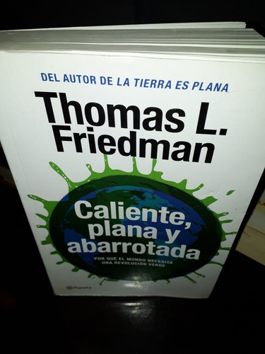 Caliente, Plana Y Abarrotada. Por Qué El... -thomas Friedman