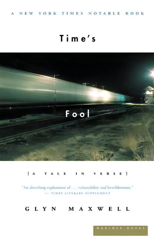 Time's Fool: A Tale In Verse, De Maxwell, Glyn. Editorial Houghton Mifflin, Tapa Blanda En Inglés