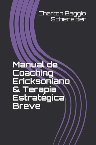 Manual De Coaching Ericksoniano & Terapia Estratégica Breve:
