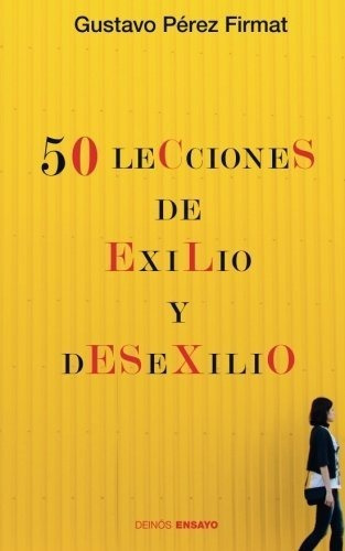 Cincuenta Lecciones De Exilio Y Desexilio Edicion Espaola