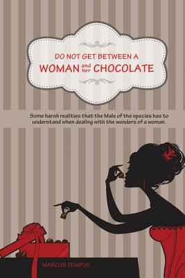 Libro Do Not Get Between A Woman And Her Chocolate: Some ...