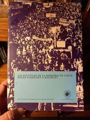 Políticas De La Memoria En Chile: Desde Pinochet A Bachelet 