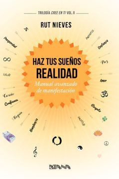 Libro Haz Tus Sueños Realidad Manual Avanzado De Manifestac