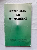 Comprar Aa Soy Muy Jóven, No Soy Alcohólico Alcohólicos Anónimos
