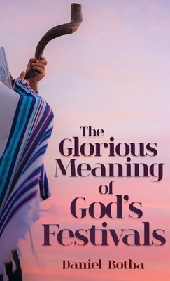 Libro The Glorious Meaning Of God's Festivals - Botha, Da...