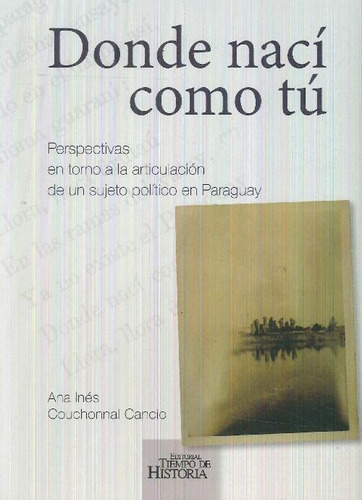 Libro Donde Nací Como Tú De Ana Inés Couchonnal Cancio