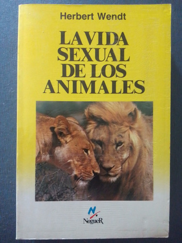 La Vida Sexual De Los Animales De H. Wendt 2° Ed. (1976)