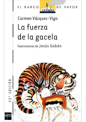 Imagen 1 de 1 de Libro La Fuerza De La Gacela - Carmen Vázquez-vigo