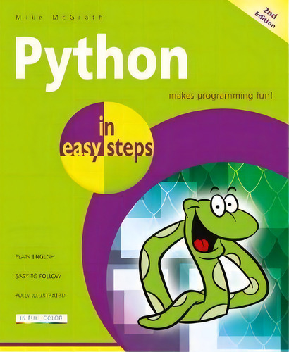 Python In Easy Steps : Covers Python 3.7, De Mike Mcgrath. Editorial In Easy Steps Limited, Tapa Blanda En Inglés