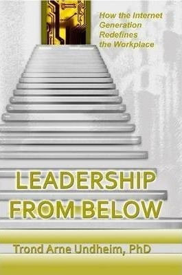 Leadership From Below - Trond Arne Undheim