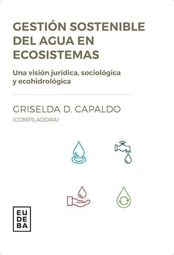 Gestion Sostenible De Agua En Ecosistemas - Capaldo,, De Capaldo Griselda D. Editorial Eudeba En Español
