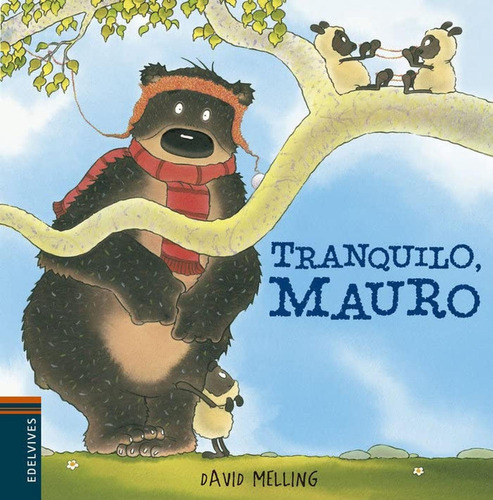 Tranquilo, Mauro: 2 (Osito Mauro), de Melling, David. Editorial Edelvives, tapa pasta dura, edición letra mayúscula en español, 2012