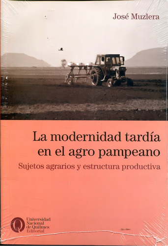 Modernidad Tardia En El Agro Pampeano La - Muzlera Jose