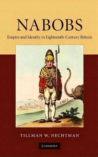 Nabobs, De Tillman W. Nechtman. Editorial Cambridge University Press, Tapa Dura En Inglés