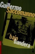 Bajo Bandera (booket) - Saccomanno Guillermo (libro)