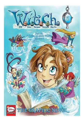 W.i.t.c.h.: The Graphic Novel, Part Iii. A Crisis On Bo. Eb9