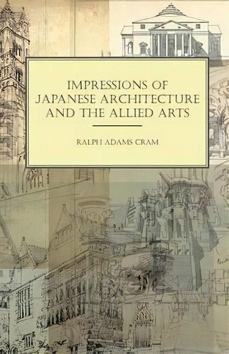 Impressions Of Japanese Architecture And The Allied Arts, De Ralph Adams Cram. Editorial Read Books, Tapa Blanda En Inglés