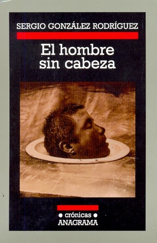 El Hombre Sin Cabeza - Sergio Gonzalez Rodriguez