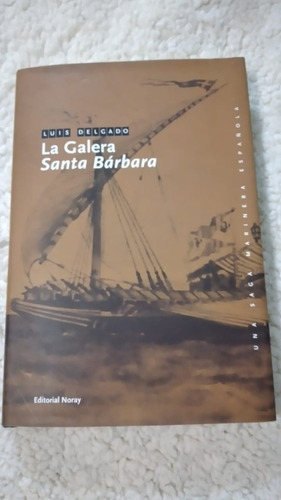 La Galera Santa Barbara De Luis Delgado Editorial Noray