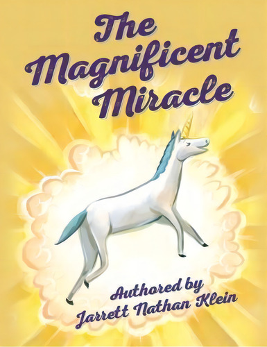 The Magnificent Miracle, De Jarrett Nathan Klein. Editorial Createspace Independent Publishing Platform, Tapa Blanda En Inglés
