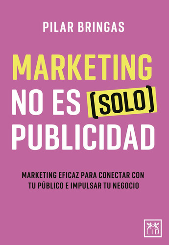 Marketing No Es ( Solo) Publicidad. Pilar Bringas
