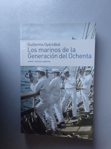 Los Marinos De La Generación Del Ochenta -guillermo Oyarzába