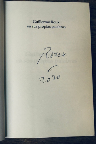Guillermo Roux En Sus Propias Palabras (firmado Por Roux)