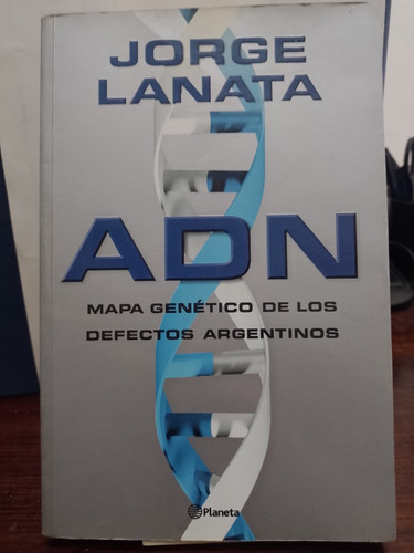 Adn Mapa Genetico De Los Defectos Argentinos - Jorge Lanata