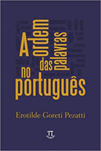A Ordem Das Palavras No Português, De Pezatti, Erotilde Goreti. Editora Parabola, Capa Mole, Edição 1ª Edição  2014 Em Português