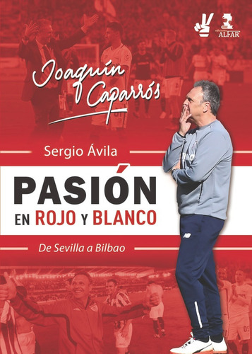 Joaquin Caparros Pasion En Rojo Y Blanco, De Avila, Sergio. Editorial Ediciones Alfar S.a., Tapa Blanda En Español