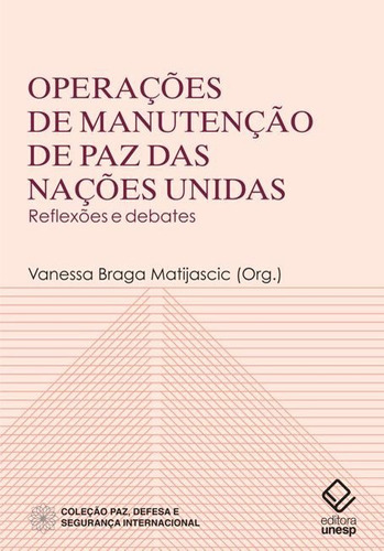 Operações de manutenção de paz das Nações Unidas: Reflexões e debates, de  Matijascic, Vanessa Braga. Fundação Editora da Unesp, capa mole em português, 2014