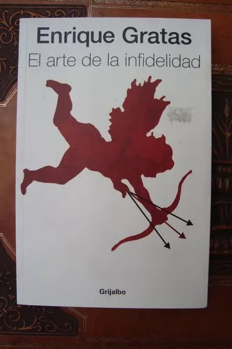 El Arte De La Infidelidad Enrique Gratas Grijalbo