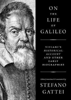 Libro On The Life Of Galileo : Viviani's Historical Accou...