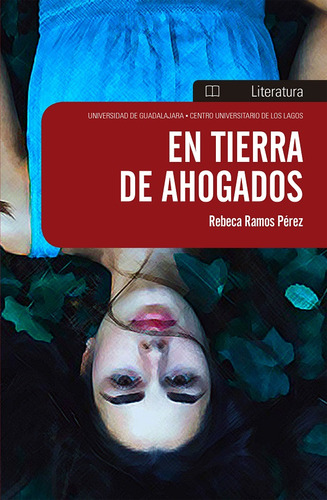 En Tierra De Ahogados, De Rebeca Ramos Pérez. Editorial Mexico-silu, Tapa Blanda, Edición 2017 En Español